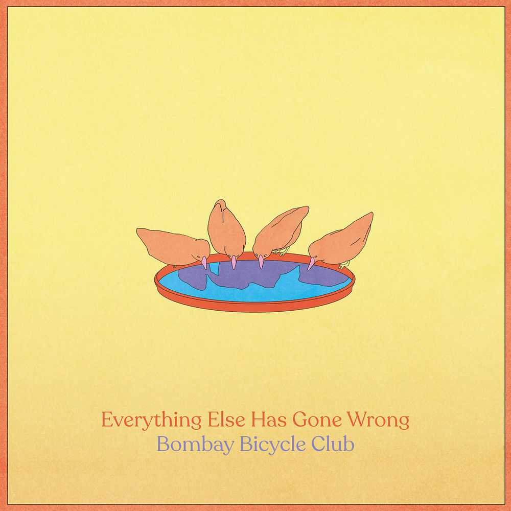 Bombay Bicycle Club - Everything Else Has Gone Wrong